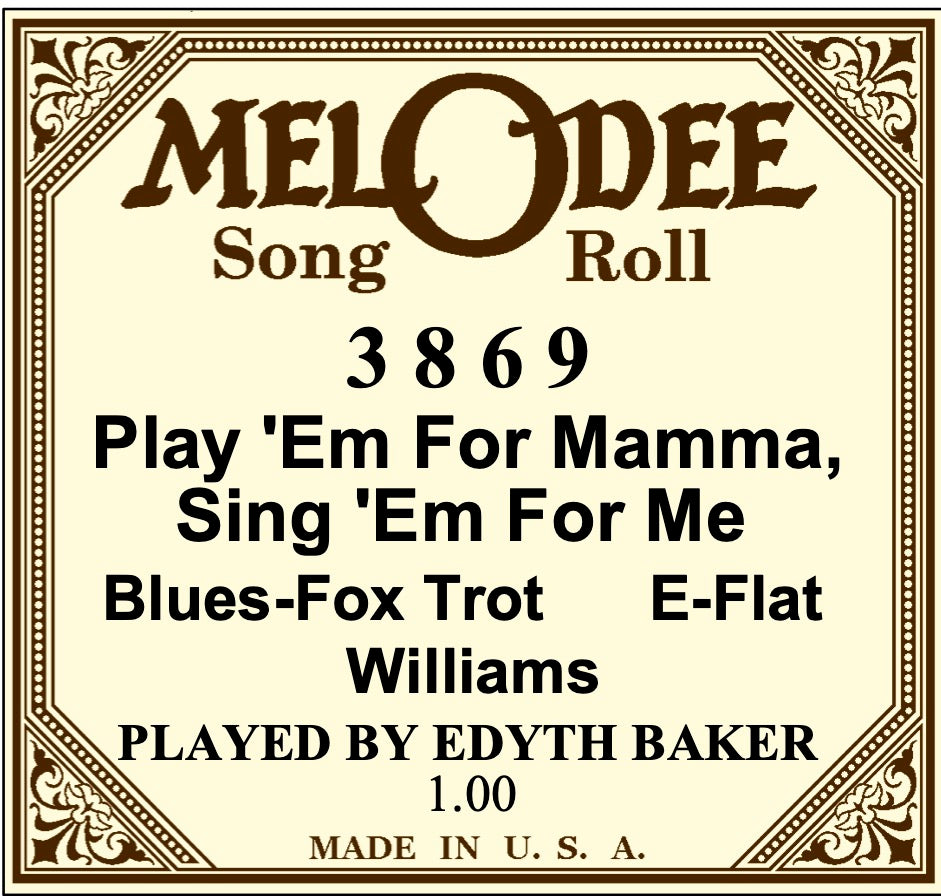 Mel-O-Dee 3869 "Play 'Em For Mamma, Sing 'Em For Me" played by Edythe Baker