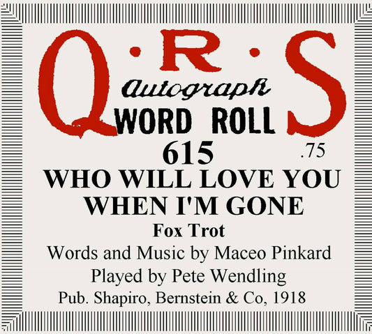 QRS 615 - Who Will Love You While I'm Gone pb Pete Wendling